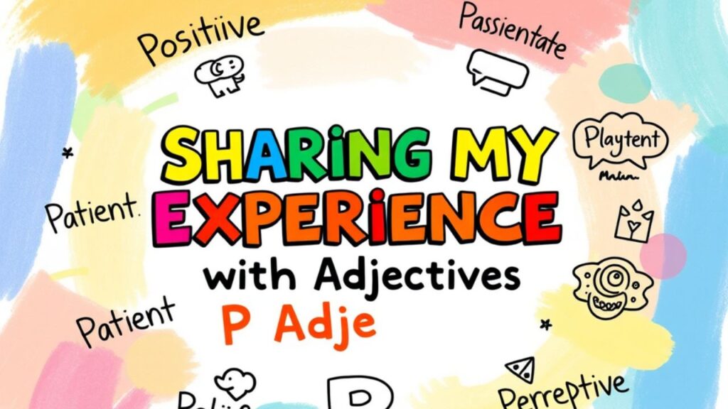 Sharing My Experience with P Adjectives